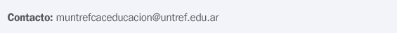 Contacto: muntrefcaceducacion@untref.edu.ar