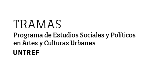 TRAMAS UNTREF. Programa de Estudios Sociales y Políticosen Artes y Culturas Urbanas