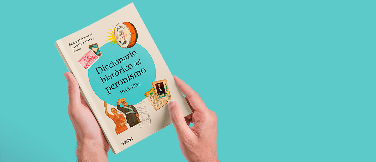 Presentación de libro  Diccionario Histórico del Peronismo 1943 -1955  Samuel Amaral y Carolina Barry (editores)