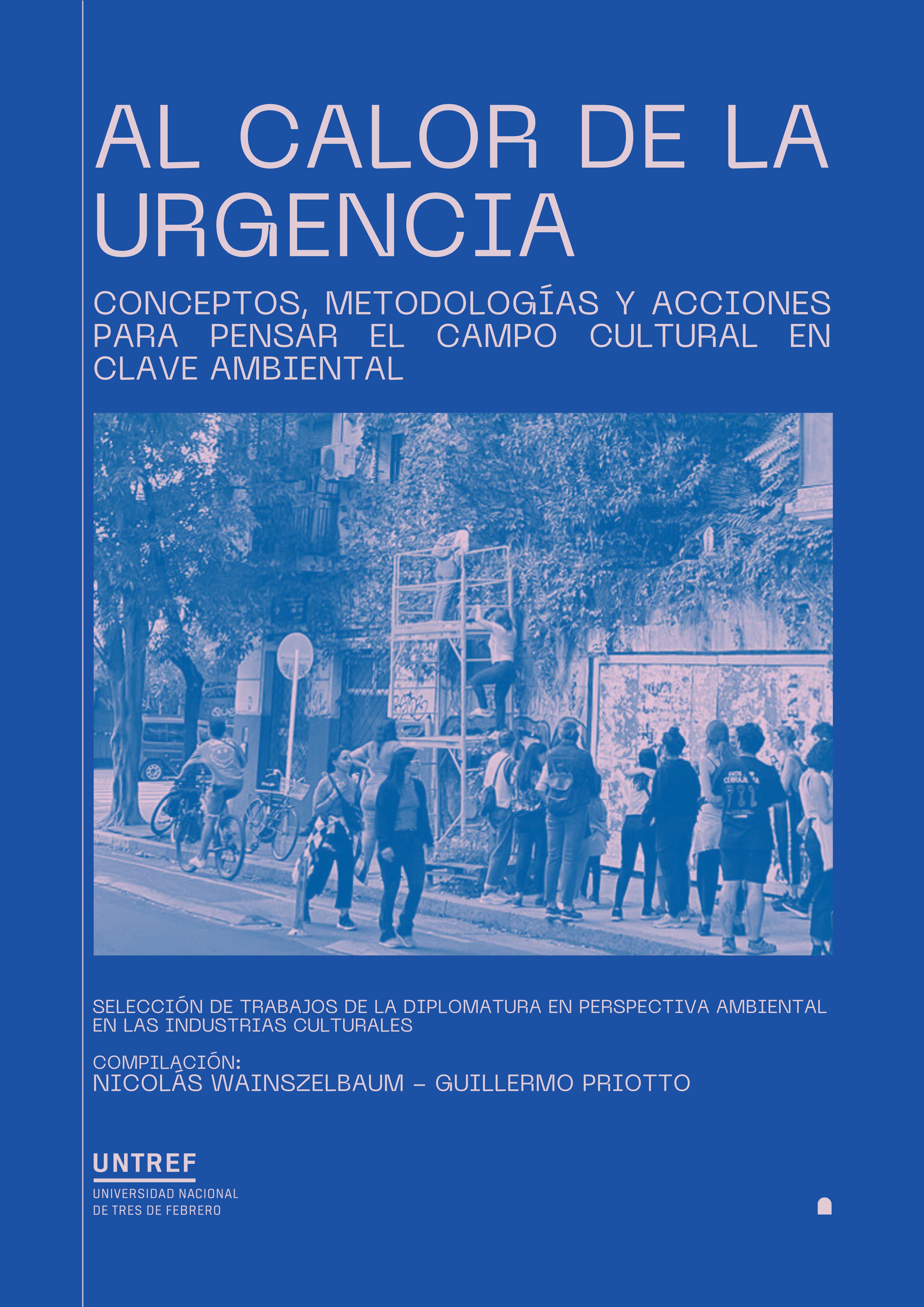 Lanzamiento de publicación: “Al calor de la Urgencia.  Conceptos, metodologías y acciones para pensar el campo cultural en clave ambiental”