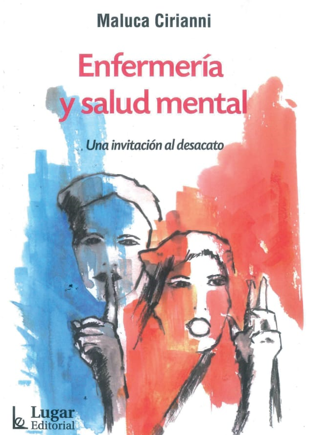 Presentación de Libro Enfermería y Salud Mental. Una invitación al desacato Presentación de Libro Enfermería y Salud Mental. Una invitación al desacato