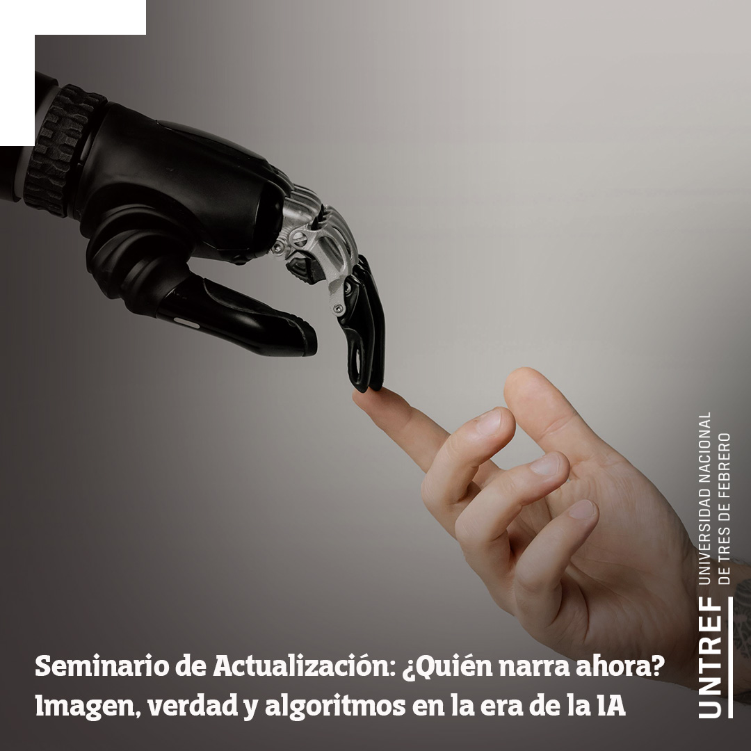 Seminario de Actualización: ¿Quién narra ahora? Imagen, verdad y algoritmos en la era de la IA