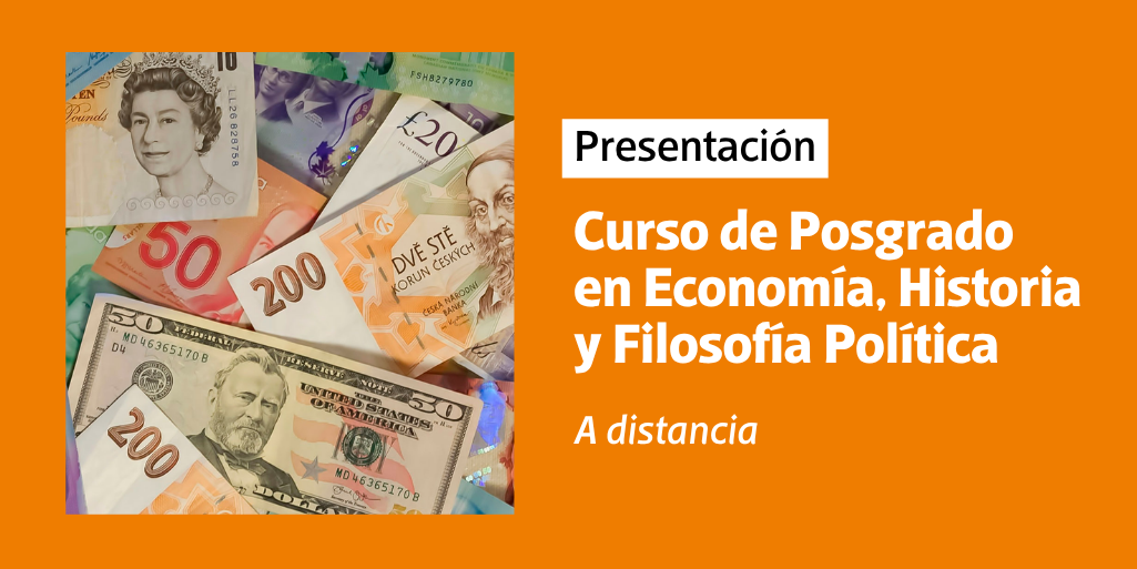 Presentación | Curso de Posgrado en Economía, Historia y Filosofía Política – A distancia